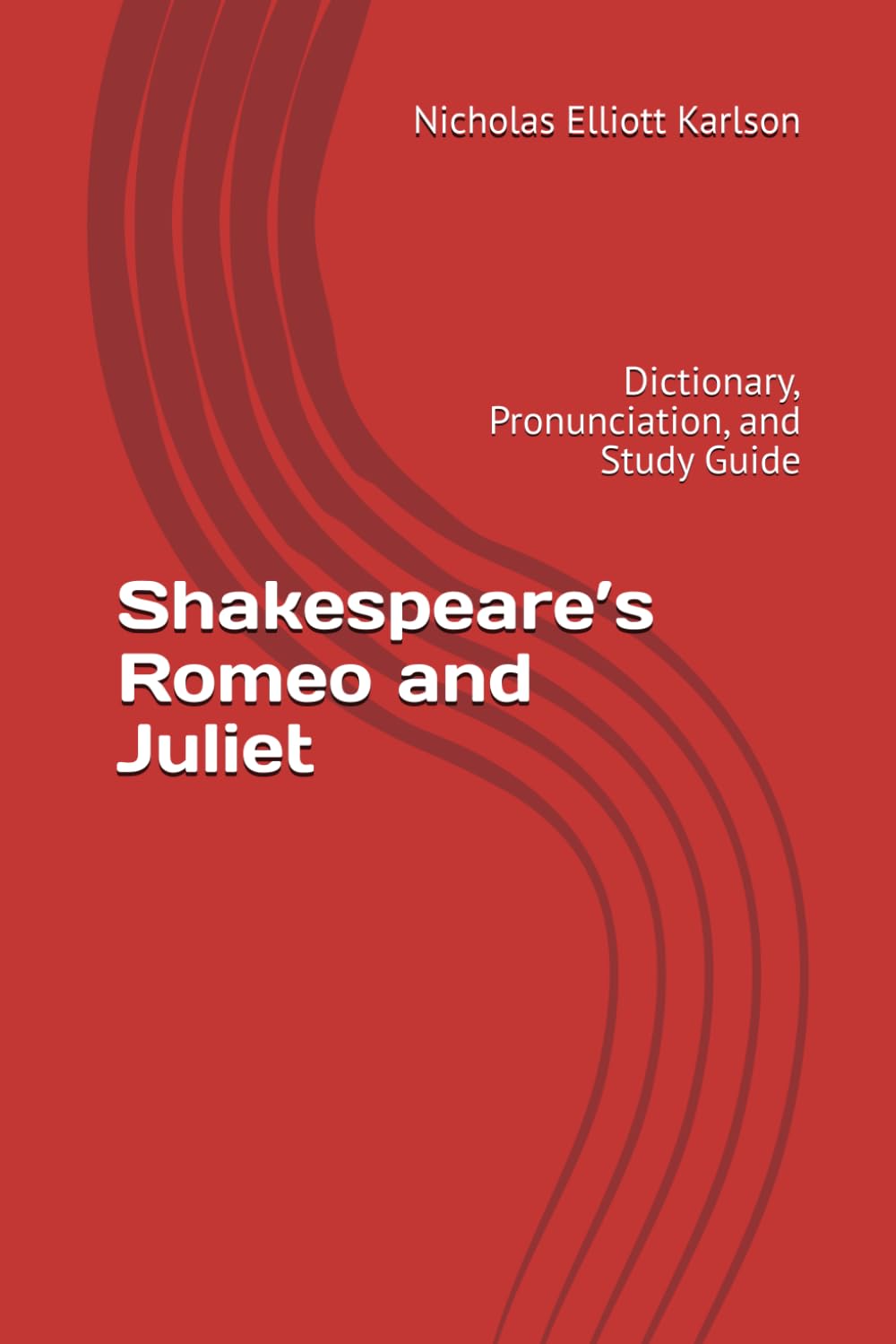 Shakespeare’s Romeo and Juliet: Dictionary, Pronunciation, and Study Guide (NEKpress.ca Shakespeare Companion Guides)