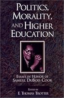 Politics, Morality and Higher Education: Essays in Honor of Samuel DuBois Cook 1577360583 Book Cover