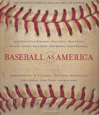 Baseball as America : Seeing Ourselves Through Our National Game