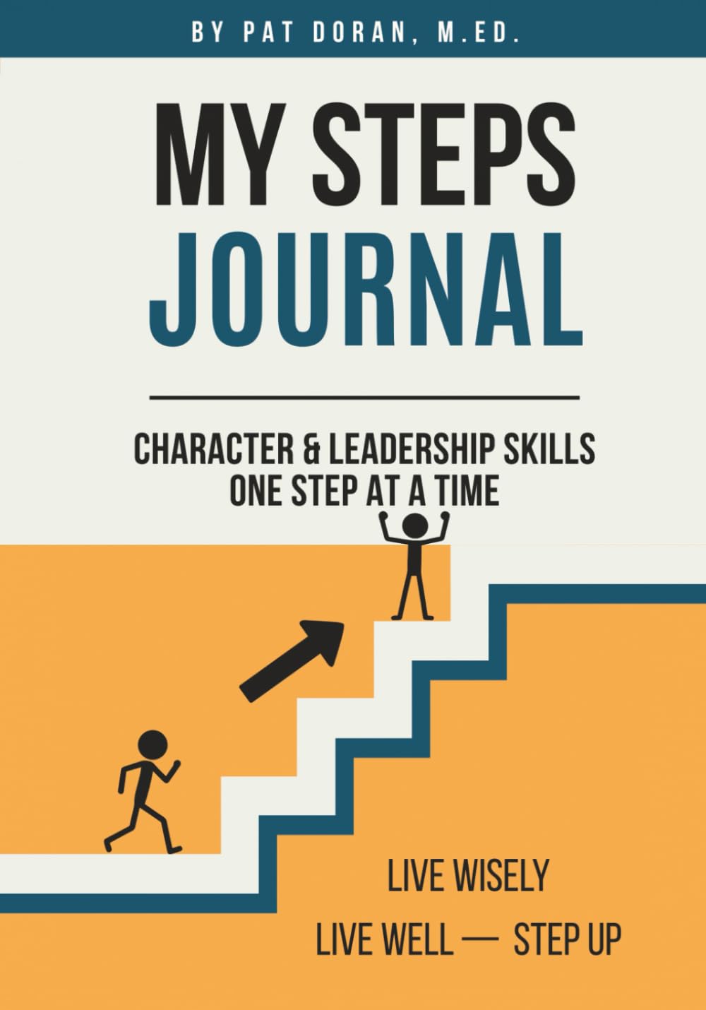 My Steps Journal: Character & Leadership Skills, One Step at a Time