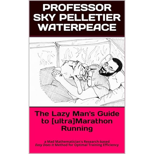 The Lazy Man's Guide to [ultra]Marathon Running by Professor Sky Pelletier Waterpeace episode artwork
