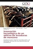  Innovación tecnológica de un aditivo de levaduras de manzana: Levaduras para mejorar la producción y el bienestar animal de una manera libre de antibióticos