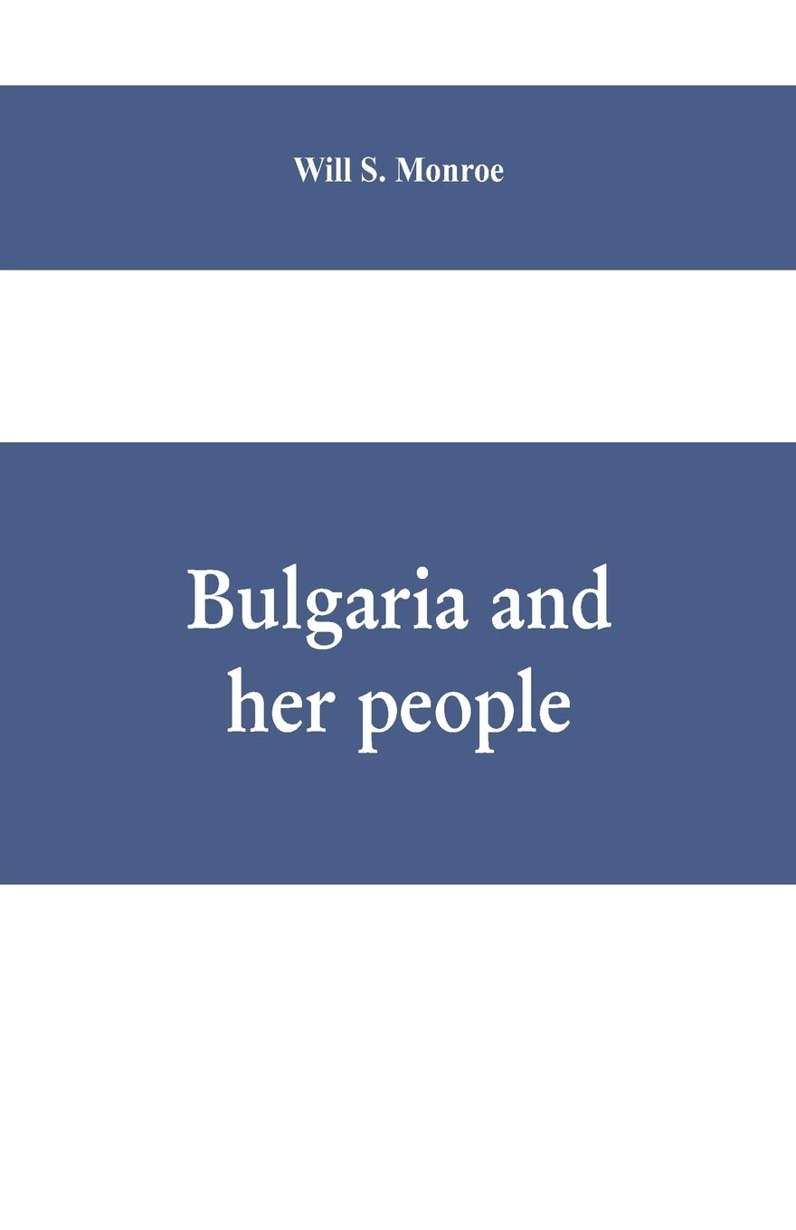Bulgaria and her people: with an account of the Balkan wars, Macedonia, and the Macedonia Bulgars