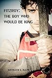  Fitzroy: The Boy Who Would be King (English Edition)