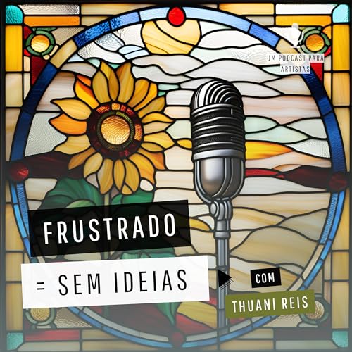 Frustrado, eu n&atilde;o crio nada.