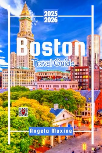 Boston Travel Guide 2025 2026: Explore the best attractions, local eats & unique day trips with maps, qr codes, opening hours & smart itineraries (Practical Tour Guides)