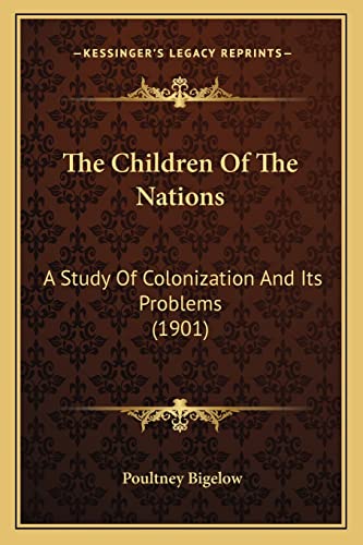 The Children Of The Nations: A Study Of Colonization And Its Problems (1901)