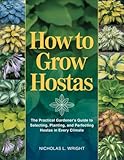How to Grow Hostas: The Practical Gardener's Guide to Selecting, Planting, and Perfecting Hostas in Every Climate