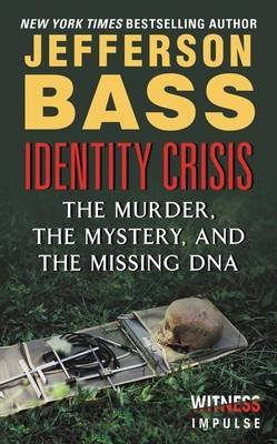 By Bass, Jefferson Identity Crisis: The Murder, the Mystery, and the Missing DNA Mass Market Paperback - June 2015
