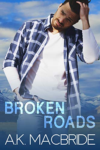 Broken Roads: An Enemies to Lovers Small Town Romance by [A.K. MacBride]