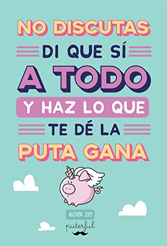 No discutas, di que sí a todo y haz lo que te...