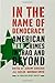 In the Name of Democracy: American War Crimes in Iraq and Beyond (American Empire Project)