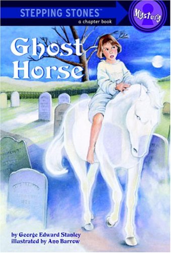 Ghost Horse (By: George E. Stanley,Ann Barrow)