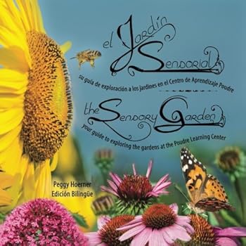Paperback el Jardín Sensorial (bilingual edition): Su guía de exploración de los jardines en el Centro de Aprendizaje Poudre (Spanish Edition) [Spanish] Book