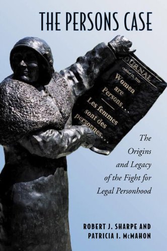 The Persons Case: The Origins and Legacy of the Fight for Legal Personhood (Osgoode Society for Cana The Persons Case: The Origins and Legacy of the Fight for Legal Personhood (Osgoode Society for Cana