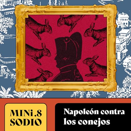 Minisodio 8: Napole&oacute;n contra los conejos