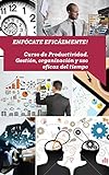 cursos para fabricar productos de limpieza  Enfócate eficazmente: Curso de productividad y gestión eficaz del tiempo.