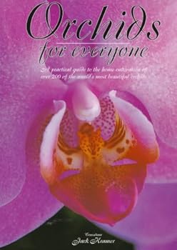 Hardcover Orchids for Everyone: A Practical Guide to the Home Cultivation of over 200 of the World's Most Beautiful Orchids Book