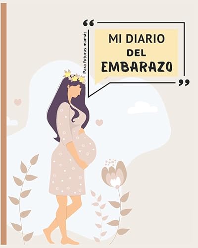 Mi Diario del Embarazo - Para futuras mamás: Diario del embarazo para rellenar durante 9 meses, Planificador de 42 semanas, Recuerdos , Listas de ... mientras esperas al bebé (Spanish Edition)