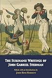 The Suriname Writings of John Gabriel Stedman