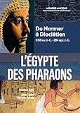 egypte ancienne momie  L\'Égypte des pharaons: De Narmer à Dioclétien 3 150 av. J.-C.-284 apr. J.-C.