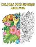  Adultos Colorea por Números: Libro de Colorear 60 Colorea por Números Diseños de animales, pájaros, flores, casas y patrones Fácil a Difícil Colores ... Adultos Aliviar el Estrés Libro Colorear
