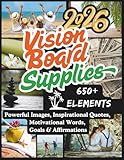 Vision Board Supplies: 650+ Powerful Images, Inspirational Quotes, Motivational Words, Goals & Affirmations to Manifest Your Dream Life