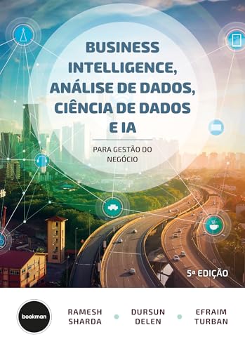 Business Intelligence, Análise de Dados, Ciência de Dados e IA – 5.ed.