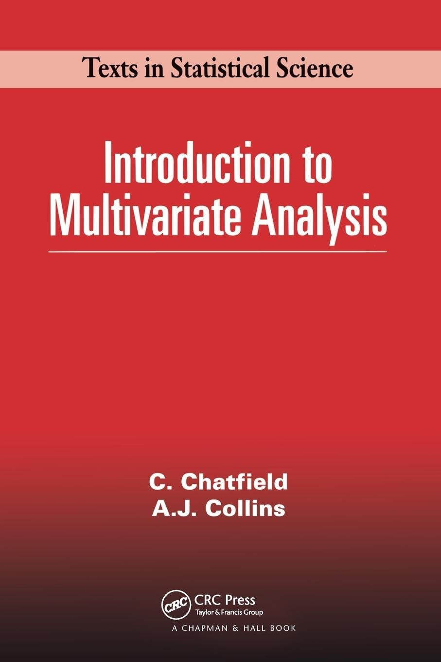 Introduction to Multivariate Analysis: 1 (Chapman & Hall/CRC Texts in Statistical Science)