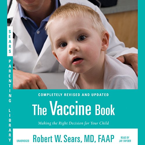 The Vaccine Book Making the Right Decision for Your Child (Audible