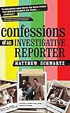 Confessions of an Investigative Reporter