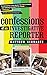 Confessions of an Investigative Reporter