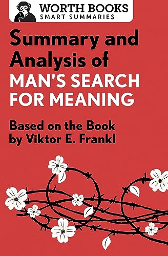 Summary and Analysis of Man's Search for Meaning: Based on the Book by Victor E. Frankl (Smart Summaries)
