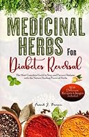 MEDICINAL HERBS FOR DIABETES REVERSAL: The Most Complete Guide to Stop and Prevent Diabetes with the Natural Healing Power of Herbs (The Healing Herbal Powerplants Series) B0C6WJLC5G Book Cover