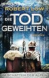 Im Schatten der Alpen: Roman (Die Todgeweihten-Serie, Band 3) - Robert Low Übersetzer: Julian Haefs 