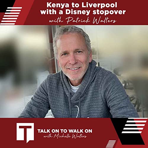 Kenya to Liverpool with a Disney stopover - with Patrick Walters Podcast Por  arte de portada