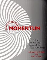 Mastering Momentum : A Practical and Powerful Approach for Successful Change 0963539248 Book Cover