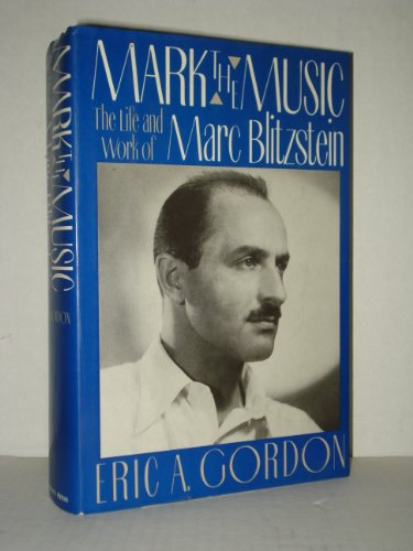 Mark the Music: The Life and Work of Marc Blitzstein