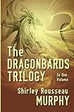 The Dragonbards Trilogy: Complete in One Volume