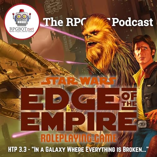 HOW TO PLAY STAR WARS: EDGE OF THE EMPIRE 3: Pt 3 - "In a galaxy where everything is broken..."