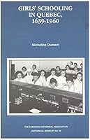 Girls' Schooling in Quebec, 1639-1960 0887981623 Book Cover