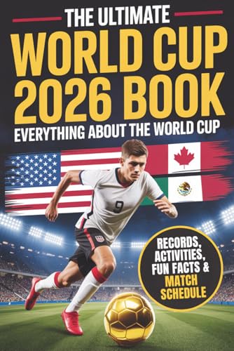 The Ultimate World Cup 2026 Book - Soccer for Kids & Teens: Everything about the World Cup! 250+ Facts...