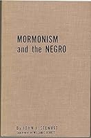 Mormonism and the Negro;: An explanation and defense of the doctrine of the Church of Jesus Christ of Latterday Saints in regard to Negroes and others ... The church and the negroid people, B0007JPFEA Book Cover