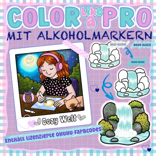 COLOR LIKE A PRO – MIT ALKOHOLMARKERN: Schritt-für-Schritt-Anleitung zum Kolorieren mit Alkoholmarkern: realistische Effekte, Blending, Schatten, ... & Techniken für Anfänger und Fortgeschrittene