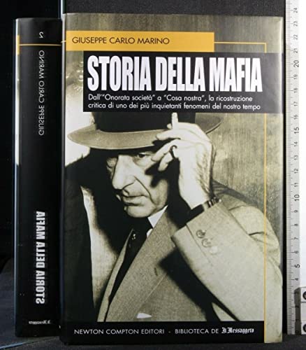 Storia della mafia. Dall'«onorata società» alla trattativa Stato-mafia, uno dei più inquietanti fenomeni del nostro tempo
