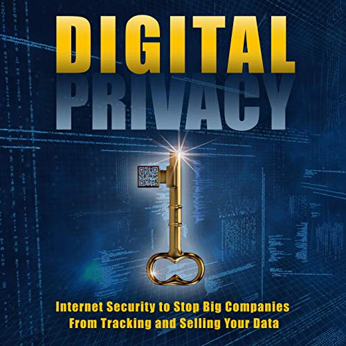 Digital Privacy: Internet Security to Stop Big Companies from Tracking and Selling Your Data by Eric Faster, Chris Capra episode artwork