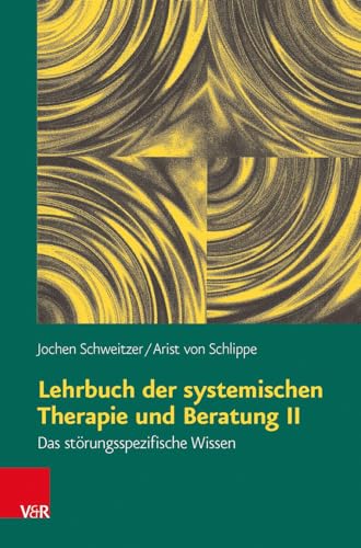Lehrbuch der systemischen Therapie und Beratung II: Das störungsspezifische Wissen