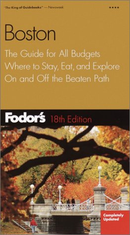 Fodor's Boston, 18th edition: The Guide for All Budgets, Where to Stay, Eat, and Explore On and Off the Beaten Path (Fodor's Gold Guides)