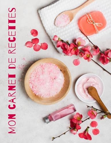 MON CARNET DE RECETTES : COSMÉTIQUE, SAVONS, BEAUTÉ - 95 FICHES DE RECETTES A REMPLIR:: Cahier de fiches recette pré-remplies pour écrire ses recettes de savons, beauté, produits cosmétiques maison