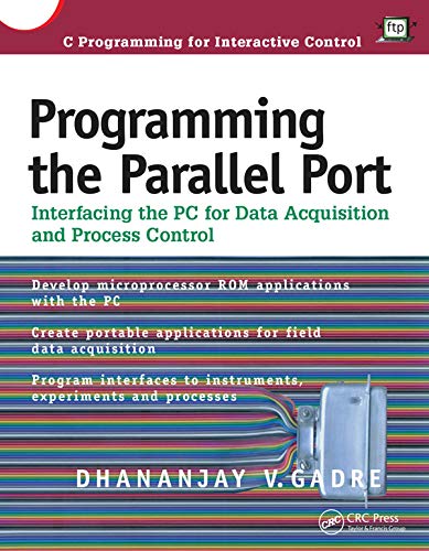 Programming the Parallel Port: Interfacing the PC for Data Acquisition and Process Control      1st Edition, Kindle Edition